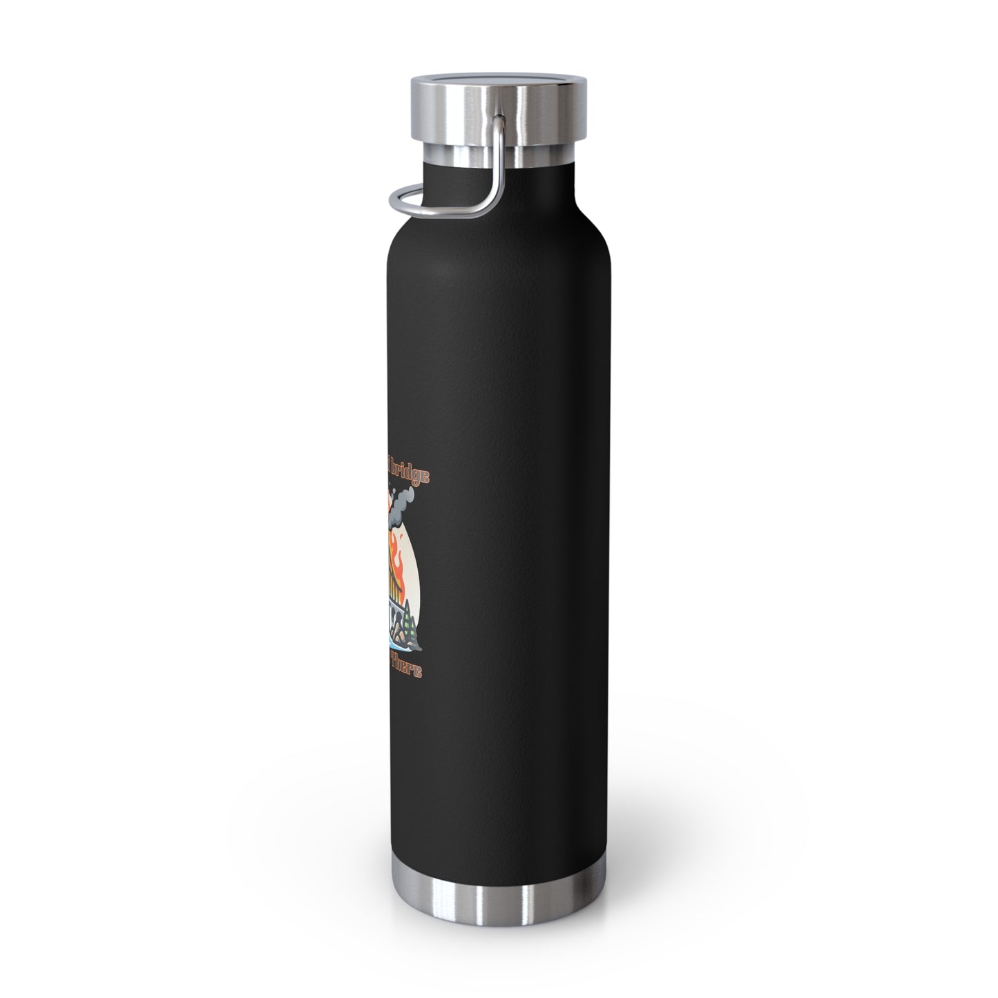 Funny Insulated Water Bottle - "We'll Burn That Bridge" - 22oz Travel Flask