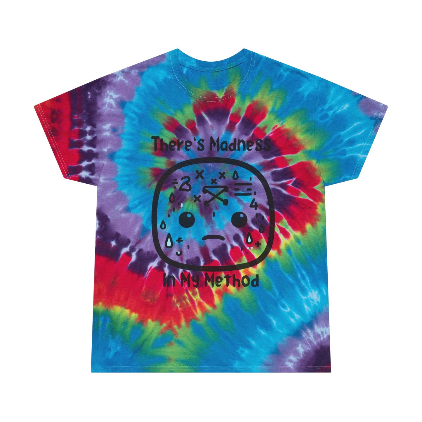 Spiral Tie-Dye Tee - "There's Madness In My Method"