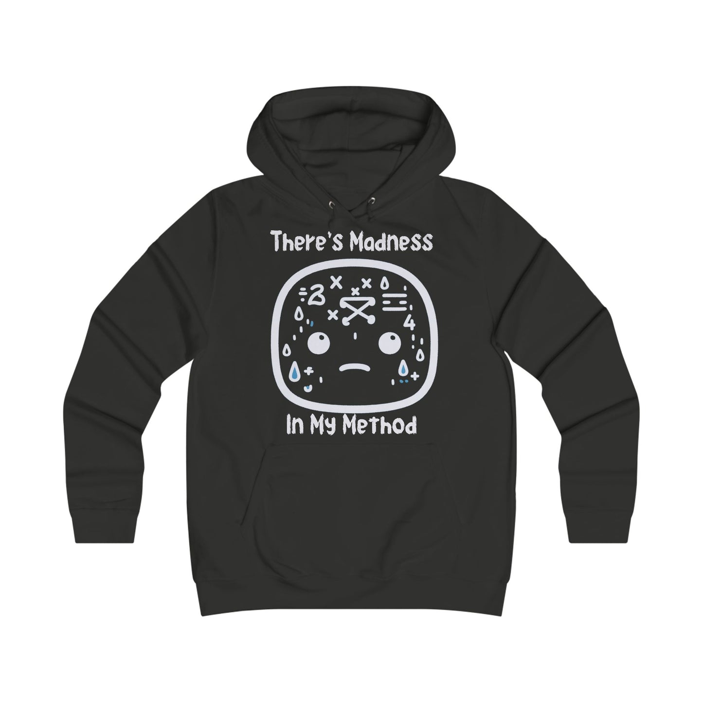There's Madness in my Method - College Hoodie