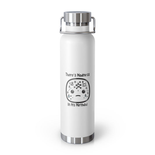 Funny Insulated Water Bottle - 'There's Madness In My Method' - 22oz