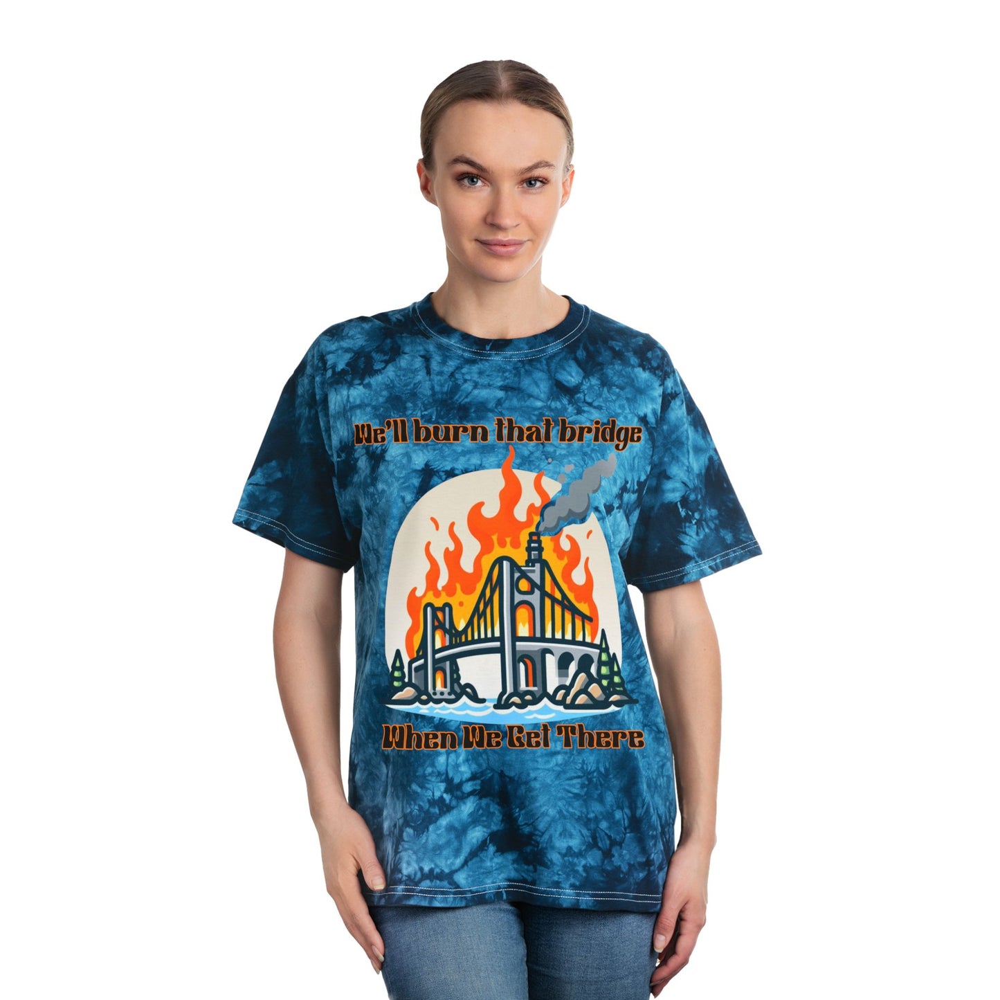 Tie-Dye Graphic Tee - 'We'll Burn That Bridge' Statement Shirt