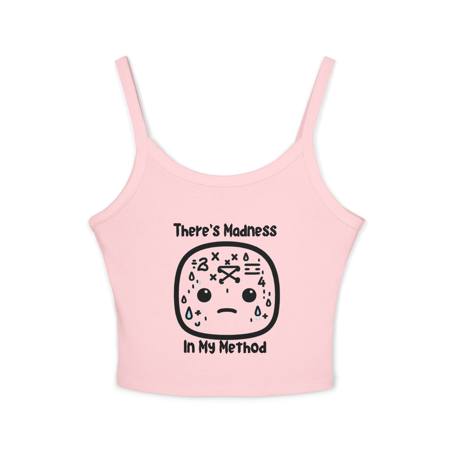 Funny Women's Spaghetti Strap Tank Top - 'There's Madness In My Method'