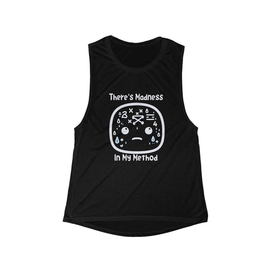Women's Flowy Scoop Muscle Tank - "There's Madness In My Method"