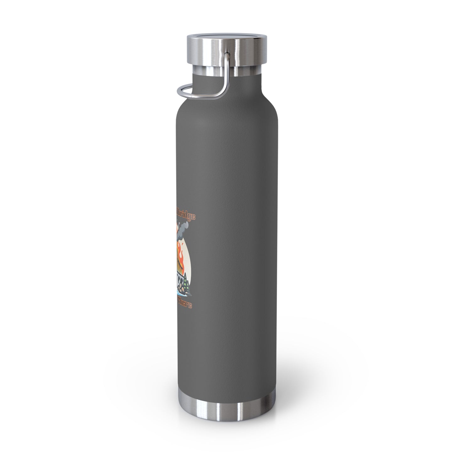 Funny Insulated Water Bottle - "We'll Burn That Bridge" - 22oz Travel Flask