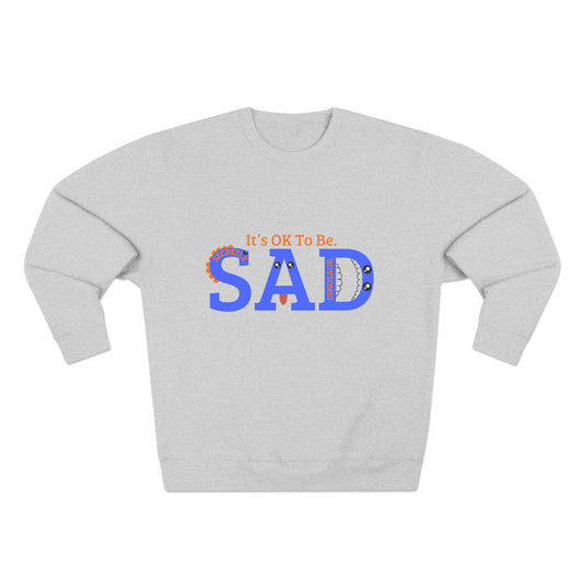 Unisex Crewneck Sweatshirt - "It's OK To Be SAD" Casual Comfort