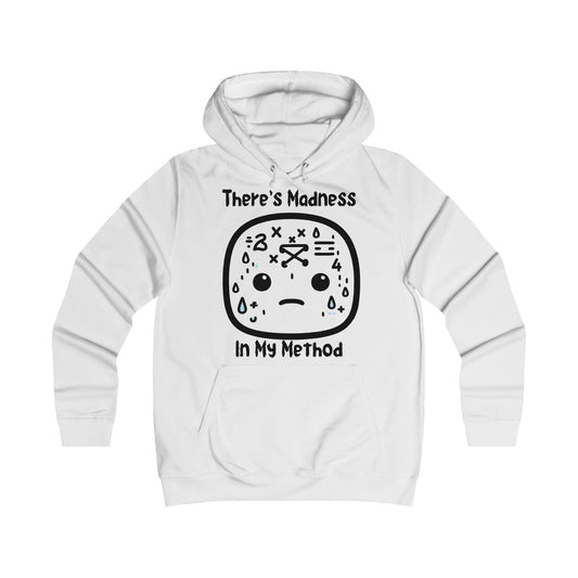 There's Madness in my Method - College Hoodie