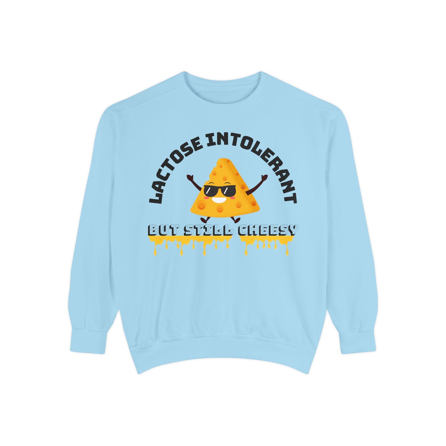 Lactose Intolerant Yet Cheesy Sweatshirt, Funny Gift, Unisex Apparel, Dairy Lovers, Cute Humor, Great for Birthdays, Foodie Vibes